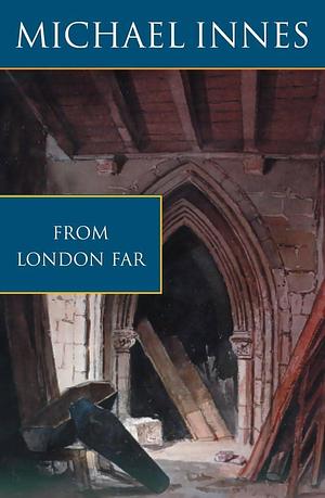 From London Far: The Unsuspected Chasm by Michael Innes, Michael Innes