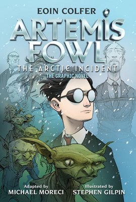 The) Artemis Fowl the Arctic Incident (Graphic Novel by Eoin Colfer, Michael Moreci