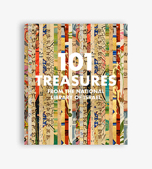 101 Treasures from the National Library of Israel by Yoel Finkelman, Hezi Amiur, Stefan Litt, Samuel Thrope, Raquel Ukeles