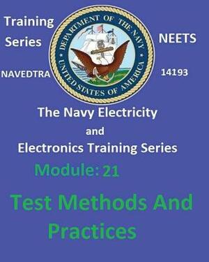 The Navy Electricity and Electronics Training Series: Module 21 Test Methods And Practices by United States Navy