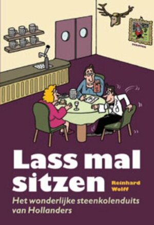 Lass mal sitzen: het wonderlijke steenkolenduits van Hollanders by Reinhard Wolff