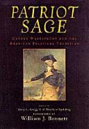 Patriot Sage: George Washington and the American Political Tradition by Matthew Spalding, Gary L. Gregg