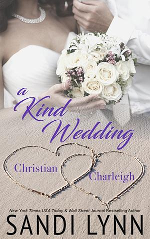 A Kind Wedding: Christian and Charleigh by Sandi Lynn