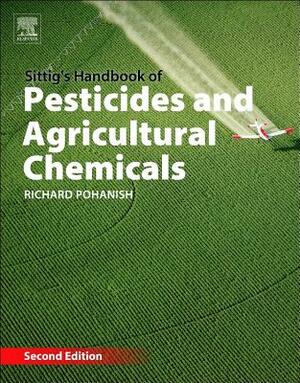 Sittig's Handbook of Pesticides and Agricultural Chemicals by Richard P. Pohanish