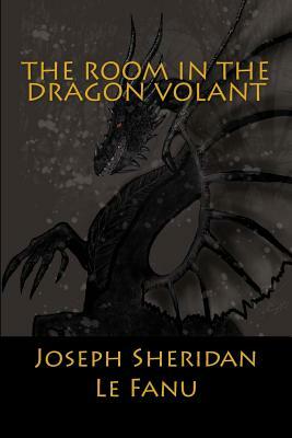 The Room in the Dragon Volant by J. Sheridan Le Fanu