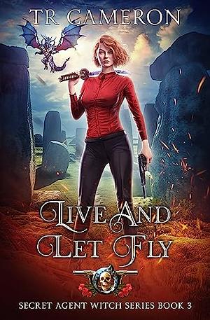 Live and Let Fly by T.R. Cameron