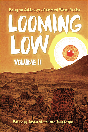 Looming Low: Volume II by Sam Cowan, Justin Steele, Justin Steele, Kurt Fawver