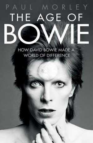 The Age of Bowie by Paul Morley