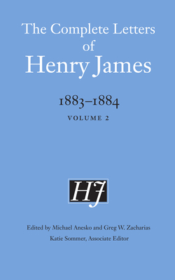 The Complete Letters of Henry James, 1883-1884: Volume 2 by Henry James