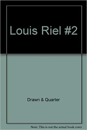 Louis Riel # 2 by Chester Brown