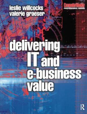 Delivering It and Ebusiness Value by Leslie Willcocks