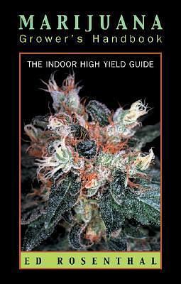 Marijuana Grower's Handbook: The Indoor High Yield Cultivation Grow Guide by Ed Rosenthal, Ed Rosenthal