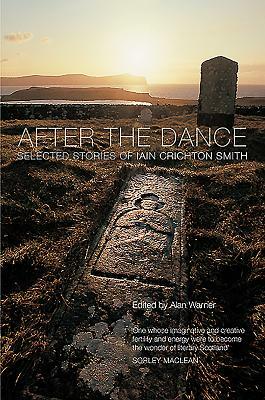 After the Dance: Selected Stories of Iain Crichton Smith by Iain Crichton Smith
