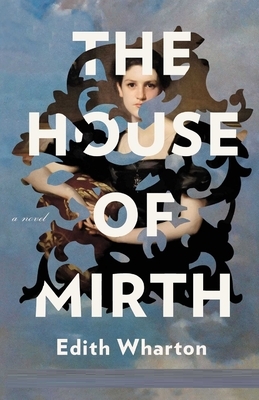 The House of Mirth Illustrated by Edith Wharton