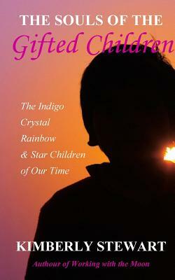 The Souls of The Gifted Children by Kimberly Stewart