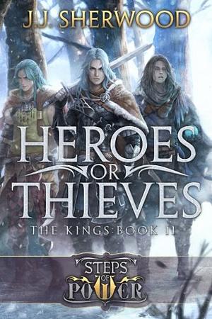 Heroes or Thieves by J.J. Sherwood