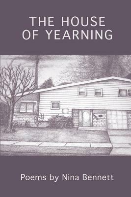 The House of Yearning by Nina Bennett