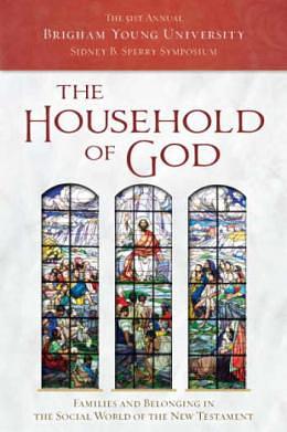 The Household of God: Families and Belonging in the Social World of the New Testament by Jason Robert Combs, Cecilia M. Peek, Mark D. Ellison, Lincoln Harris Blumell, Frank F. Judd (Jr.)