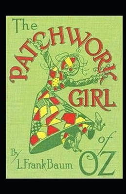 The Patchwork Girl of Oz Illustrated by L. Frank Baum