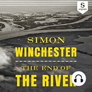 The End of the River by Simon Winchester