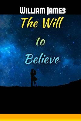 The Will to Believe by William James