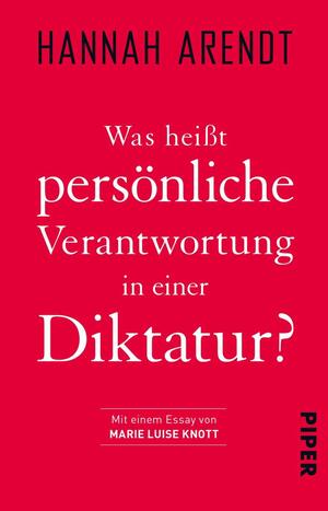 Was heißt persönliche Verantwortung in einer Diktatur? by Hannah Arendt