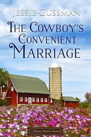 Cowboys Don't Have a Marriage of Convenience by Jessie Gussman