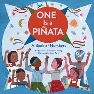 One Is a Piñata: A Book of Numbers (Learn to Count Books, Numbers Books for Kids, Preschool Numbers Book) by Roseanne Greenfield Thong