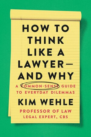 How to Think Like a Lawyer by Kim Wehle