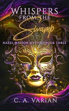 Whispers from the Swamp by C.A. Varian