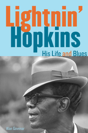 Lightnin' Hopkins: His Life and Blues by Alan Govenar