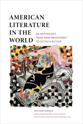American Literature in the World: An Anthology from Anne Bradstreet to Octavia Butler by 