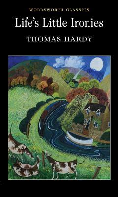 Life's Little Ironies by Thomas Hardy