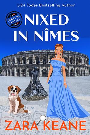 Nixed in Nimes by Zara Keane, Zara Keane