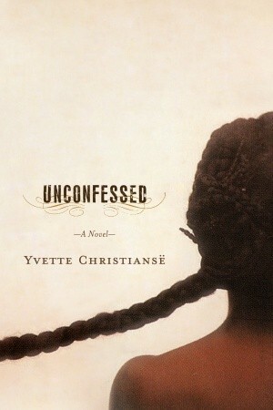 Unconfessed by Yvette Christiansë