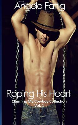 Roping His Heart by Angela Novak, Angela Fattig