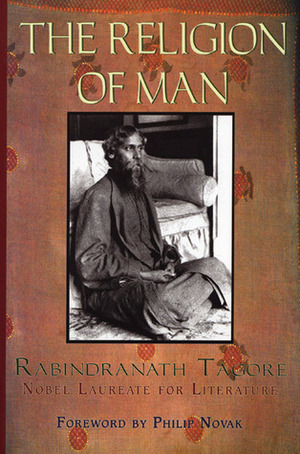 The Religion of Man by Rabindranath Tagore, Philip Novak