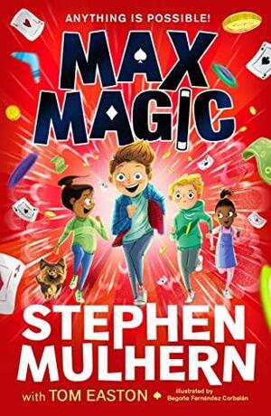 Max Magic by Stephen Mulhern, Tom Easton