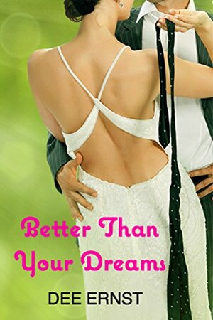 Better Than Your Dreams by Dee Ernst