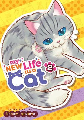 My New Life as a Cat, Vol. 2 by Konomi Wagata, Konomi Wagata