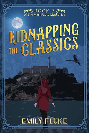 Kidnapping the Classics by Emily Fluke, Emily Fluke
