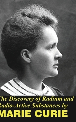 The Discovery of Radium and Radio Active Substances by Marie Curie