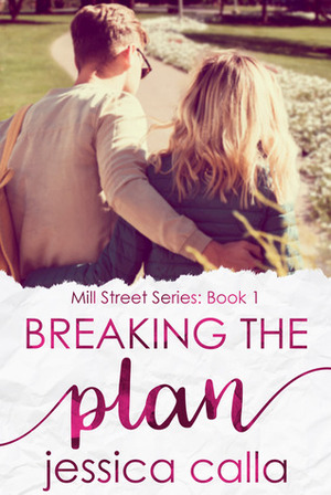 Breaking the Plan by Jessica Calla