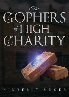 The Gophers of High Charity by Kimberly Unger