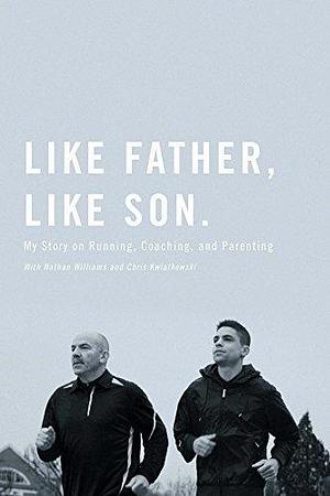 Like Father, Like Son by Matt Centrowitz, Matt Centrowitz, Nathan Williams, Chris Kwiatkowski