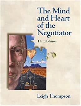 The Mind and Heart of the Negotiator by Leigh L. Thompson
