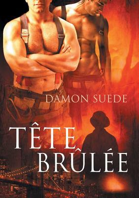 Tête brûlée by Damon Suede