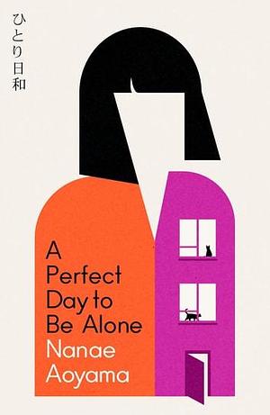A Perfect Day to Be Alone by Nanae Aoyama, Jesse Kirkwood