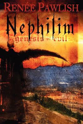 Nephilim Genesis of Evil by Renee Pawlish