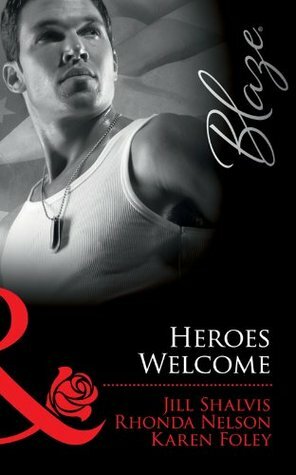 Heroes Welcome: Friendly Fire / The Prodigal / Packing Heat by Jill Shalvis, Karen Foley, Rhonda Nelson